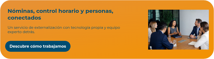 Nóminas, control horario y personas, conectados     Un servicio de externalización con tecnología propia y equipo experto detrás.   