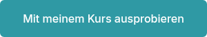 <p>Mit meinem Kurs ausprobieren</p>