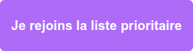 Je rejoins la liste prioritaire