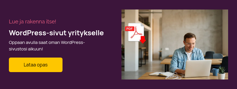Lue ja rakenna itse! WordPress-sivut yritykselle Oppaan avulla saat oman WordPress- sivustosi alkuun!  