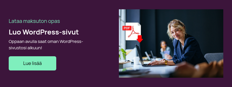 Lataa maksuton opas Luo WordPress-sivut Oppaan avulla saat oman WordPress- sivustosi alkuun!  