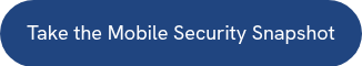 Take the Mobile Security Snapshot