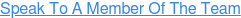 Speak To A Member Of The Team
