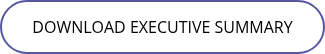 <p>DOWNLOAD EXECUTIVE SUMMARY</p>