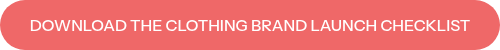 DOWNLOAD THE CLOTHING BRAND LAUNCH CHECKLIST
