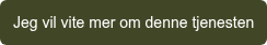 Jeg vil vite mer om denne tjenesten