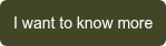 I want to know more