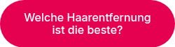 Welche Haarentfernung ist die beste?