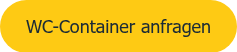 <span style="font-size: 18px; font-family: Tahoma, Arial, Helvetica, sans-serif;">WC-Container anfragen</span>