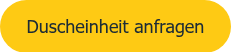 <span style="font-size: 18px; font-family: Tahoma, Arial, Helvetica, sans-serif;">Duscheinheit anfragen</span>