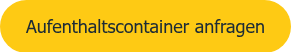 <span style="font-size: 18px; font-family: Tahoma, Arial, Helvetica, sans-serif;">Aufenthaltscontainer anfragen</span>