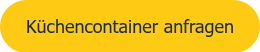 <span style="font-size: 18px; font-family: Tahoma, Arial, Helvetica, sans-serif;">Küchencontainer anfragen</span>