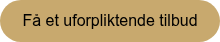 <div><span style="font-family: Arial, Helvetica, sans-serif;">Få et uforpliktende tilbud</span></div>