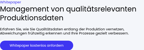 Whitepaper Management von qualitätsrelevanten Produktionsdaten &nbsp; Erfahren Sie, wie Sie Qualitätsdaten entlang der Produktion vernetzen, Abweichungen frühzeitig erkennen und Ihre Prozesse gezielt verbessern. &nbsp;