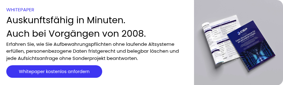 WHITEPAPER Auskunftsfähig in Minuten. Auch bei Vorgängen von 2008. Erfahren Sie, wie Sie Aufbewahrungspflichten ohne laufende Altsysteme erfüllen, personenbezogene Daten fristgerecht und belegbar löschen und jede Aufsichtsanfrage ohne Sonderprojekt beantworten.