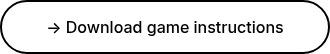 <p>→ Download game instructions</p>