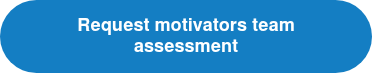 <span style="font-size: 18px; font-family: Helvetica, Arial, sans-serif;"><strong>Request motivators team assessment</strong></span>