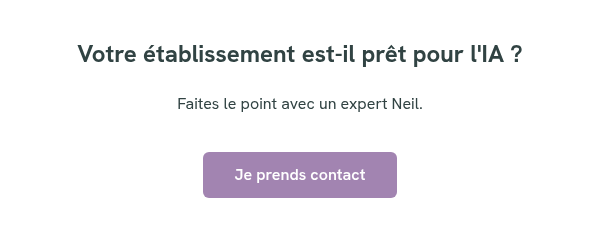 Votre établissement est-il prêt pour l'IA ? Faites le point avec un expert Neil. &nbsp;