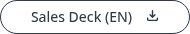 Sales Deck (EN)<img alt="download icon" height="12" style="height: auto; max-width: 100%; width: 12px; margin: 0px 0px 0px 15px;" src="https://146079300.fs1.hubspotusercontent-eu1.net/hubfs/146079300/Website/02%20Grafiken%20u%20Screenshots/Icons/download%20icon.svg" width="12" loading="lazy">