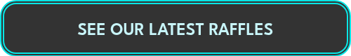 SEE OUR LATEST RAFFLES