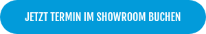 JETZT TERMIN IM SHOWROOM BUCHEN