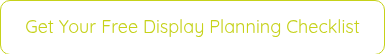 Get Your Free Display Planning Checklist