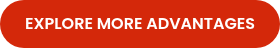 EXPLORE MORE ADVANTAGES