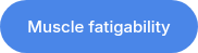 Muscle fatigability