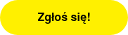Zgłoś się!