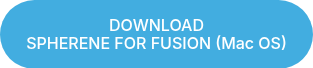 DOWNLOAD<br>SPHERENE FOR FUSION (Mac OS)