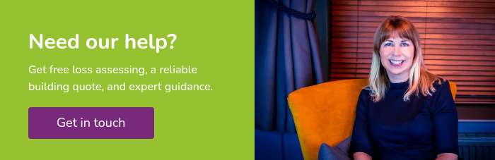 Need our help? Get free loss assessing, a reliable building quote, and expert guidance.  