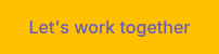 Let's work together