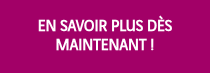 <p style="font-weight: bold;">&nbsp;</p>
<p style="font-weight: bold;">EN SAVOIR PLUS DÈS MAINTENANT !</p>
<p style="font-weight: bold;">&nbsp;</p>