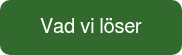 Vad vi löser