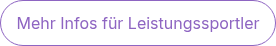 <p style="font-weight: normal;"><span style="color: #8e65c2;">Mehr Infos für Leistungssportler</span></p>