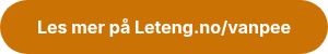 <strong>Les mer på Leteng.no/vanpee</strong>