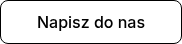 <p>Napisz do nas</p>