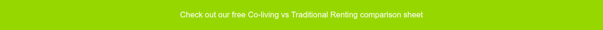Check out our free Co-living vs Traditional Renting comparison sheet