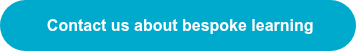 <p style="font-weight: bold;"><span style="font-family: Arial, Helvetica, sans-serif;">&nbsp;Contact us about bespoke learning</span></p>