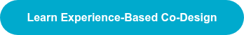 <p style="font-weight: bold;"><span style="font-family: Arial, Helvetica, sans-serif;">&nbsp;Learn Experience-Based Co-Design&nbsp;</span></p>