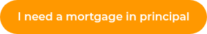 I need a  mortgage in principal