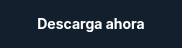 Descarga ahora
