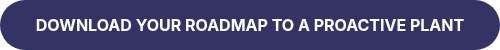 <p data-start="359" data-end="404"><strong data-start="359" data-end="402">DOWNLOAD YOUR ROADMAP TO A PROACTIVE PLANT</strong></p>