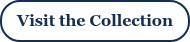 <strong><span style="font-family: Georgia, Palatino, Times, 'Times New Roman', serif;">Visit the Collection<br></span></strong>