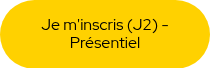 Je m'inscris (J2) - Pr&eacute;sentiel
