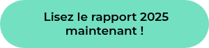 &nbsp;Lisez le rapport 2025 maintenant !