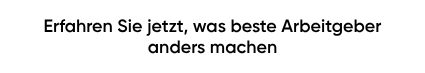 Erfahren Sie jetzt, was beste Arbeitgeber anders machen