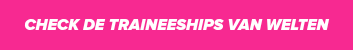 CHECK DE TRAINEESHIPS VAN WELTEN