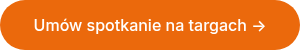 Um&oacute;w spotkanie na targach ->