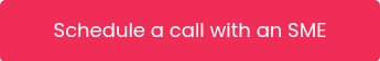 <p style="font-size: 18px;">Schedule a call with an SME</p>